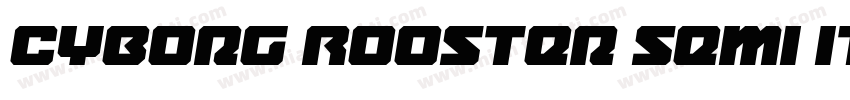 Cyborg Rooster Semi Italic Semi Ita字体转换